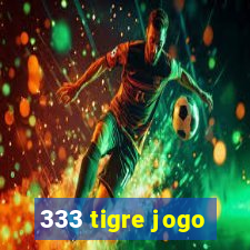 333 tigre jogo